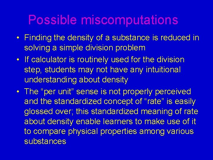 Possible miscomputations • Finding the density of a substance is reduced in solving a