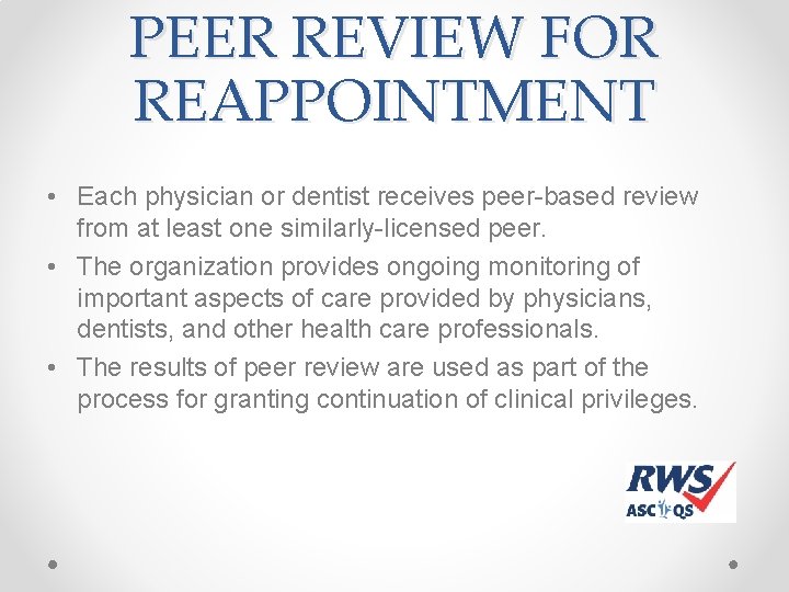 PEER REVIEW FOR REAPPOINTMENT • Each physician or dentist receives peer-based review from at PEER REVIEW FOR REAPPOINTMENT • Each physician or dentist receives peer-based review from at