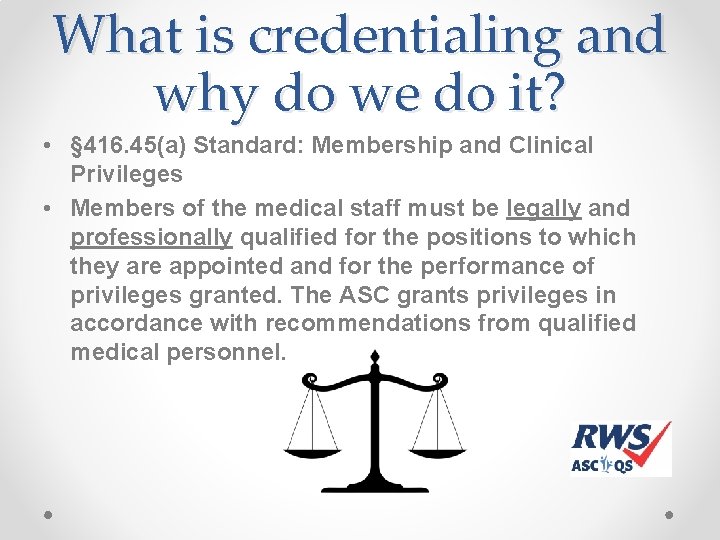 What is credentialing and why do we do it? • § 416. 45(a) Standard: What is credentialing and why do we do it? • § 416. 45(a) Standard: