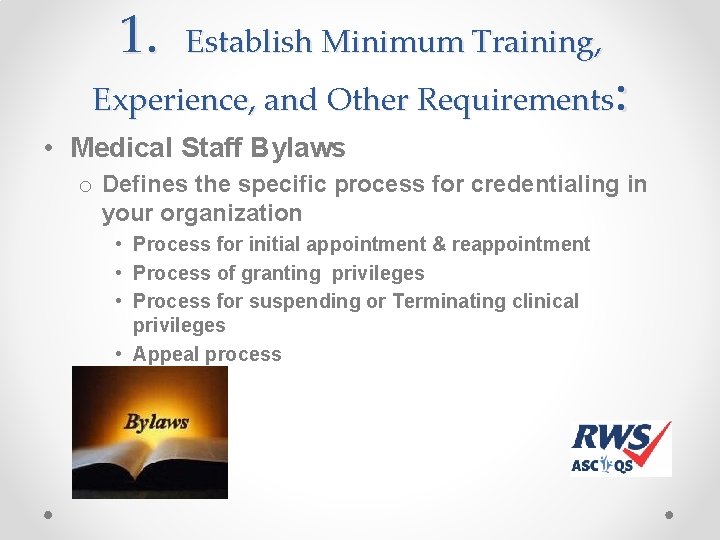 1. Establish Minimum Training, : Experience, and Other Requirements • Medical Staff Bylaws o 1. Establish Minimum Training, : Experience, and Other Requirements • Medical Staff Bylaws o