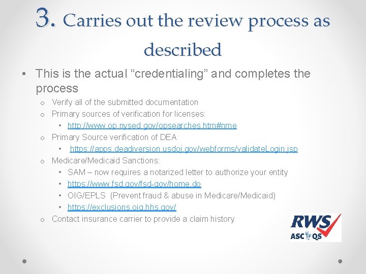 3. Carries out the review process as described • This is the actual “credentialing” 3. Carries out the review process as described • This is the actual “credentialing”