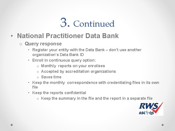 3. Continued • National Practitioner Data Bank o Query response • Register your entity 3. Continued • National Practitioner Data Bank o Query response • Register your entity