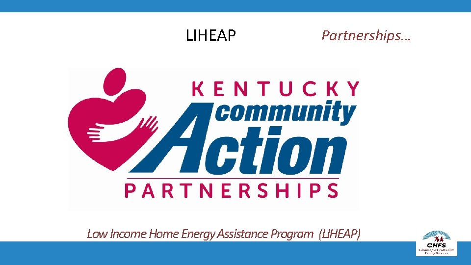 LIHEAP Partnerships… Low Income Home Energy Assistance Program (LIHEAP) 