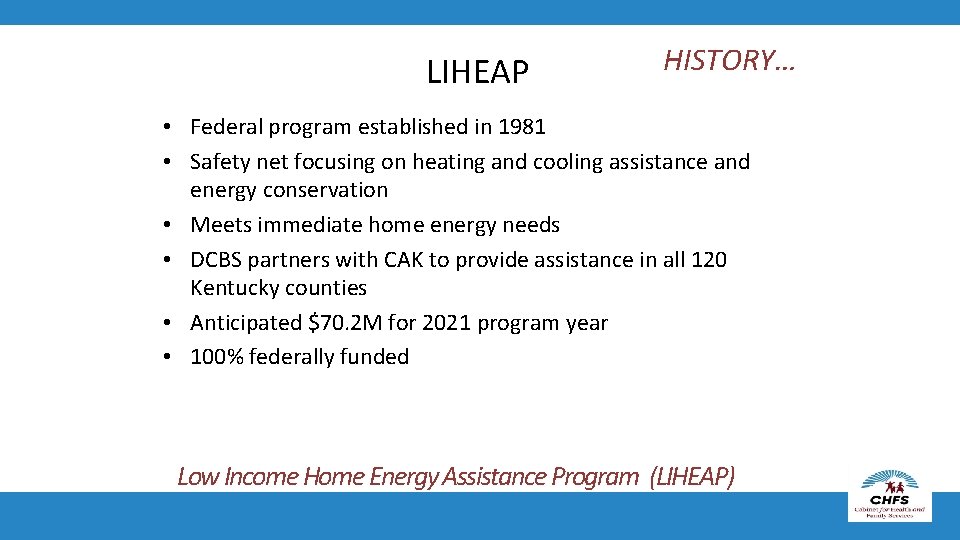 LIHEAP HISTORY… • Federal program established in 1981 • Safety net focusing on heating