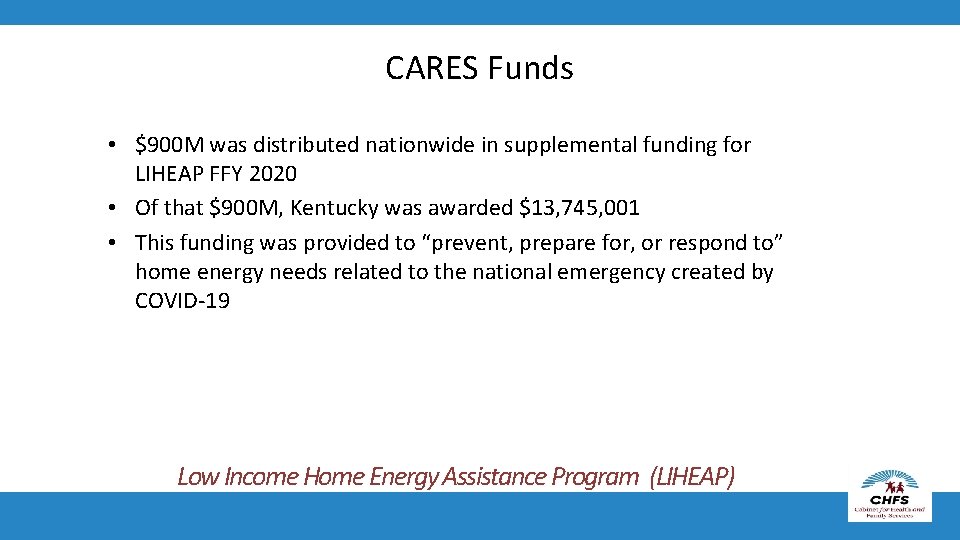 CARES Funds • $900 M was distributed nationwide in supplemental funding for LIHEAP FFY