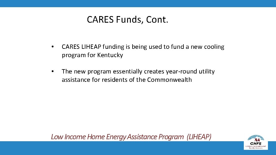 CARES Funds, Cont. • CARES LIHEAP funding is being used to fund a new