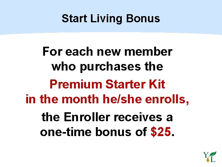 Start Living Bonus For each new member who purchases the Premium Starter Kit in