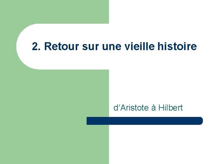 2. Retour sur une vieille histoire d’Aristote à Hilbert 