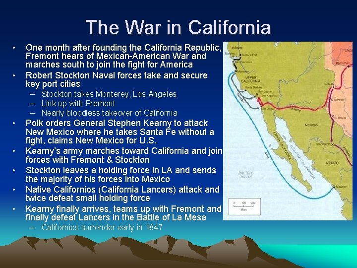 The War in California • • One month after founding the California Republic, Fremont