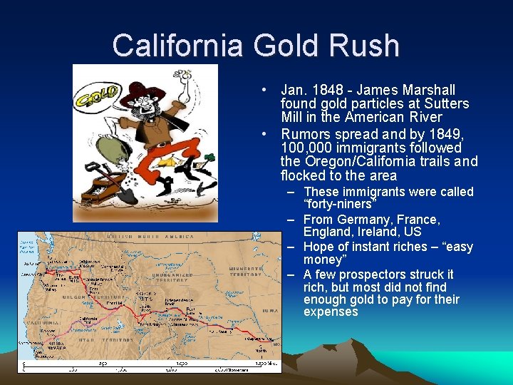 California Gold Rush • Jan. 1848 - James Marshall found gold particles at Sutters