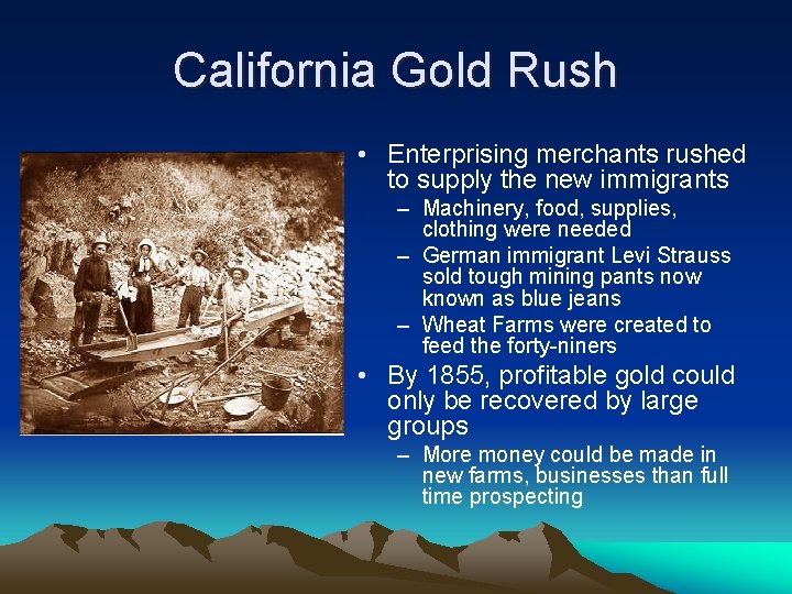 California Gold Rush • Enterprising merchants rushed to supply the new immigrants – Machinery,