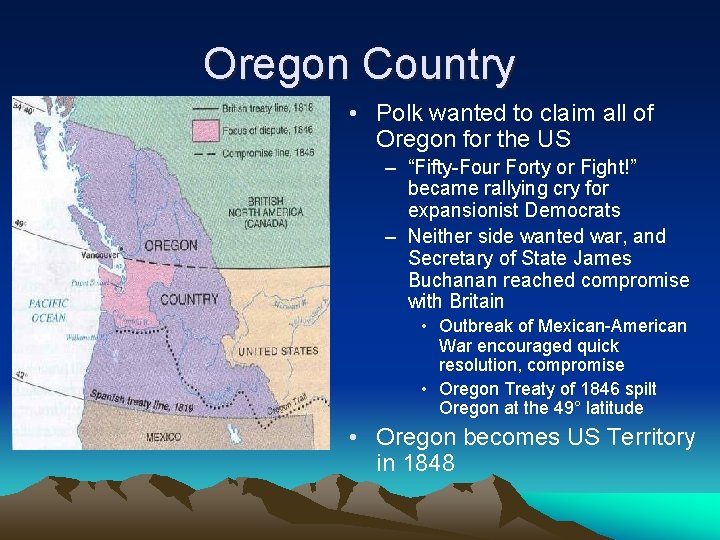 Oregon Country • Polk wanted to claim all of Oregon for the US –