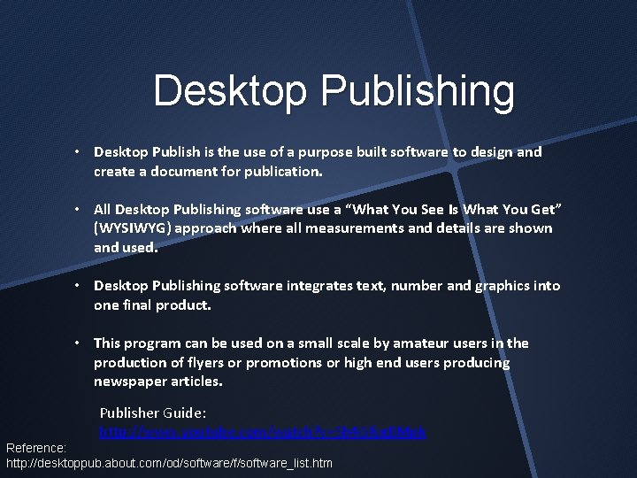 Desktop Publishing • Desktop Publish is the use of a purpose built software to