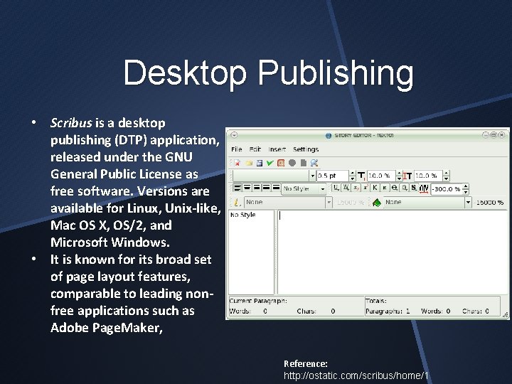 Desktop Publishing • Scribus is a desktop publishing (DTP) application, released under the GNU