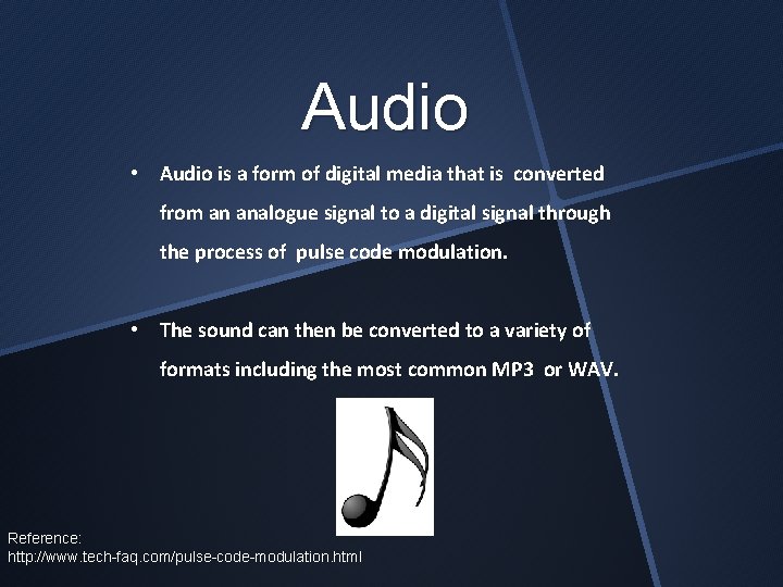 Audio • Audio is a form of digital media that is converted from an