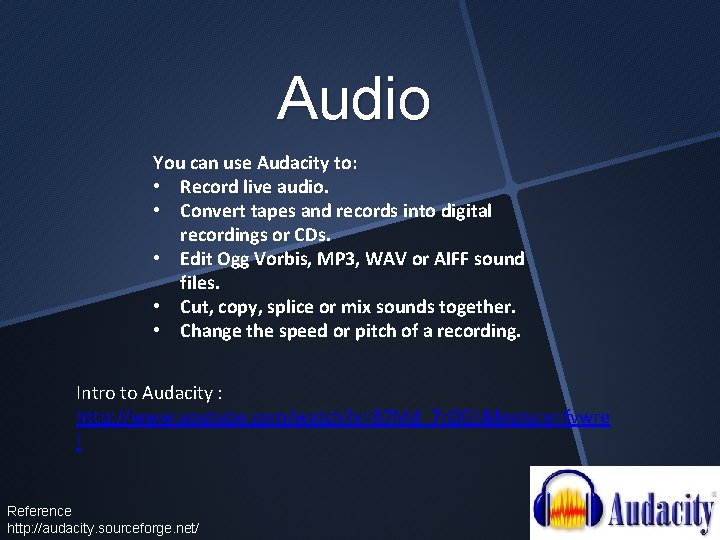 Audio You can use Audacity to: • Record live audio. • Convert tapes and