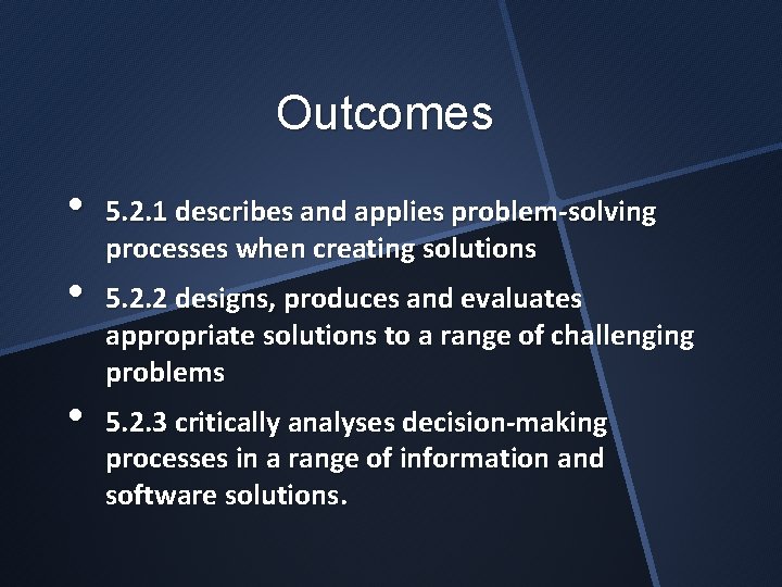 Outcomes • • • 5. 2. 1 describes and applies problem-solving processes when creating