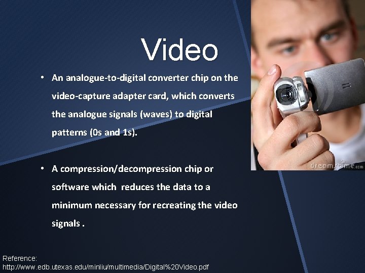 Video • An analogue-to-digital converter chip on the video-capture adapter card, which converts the