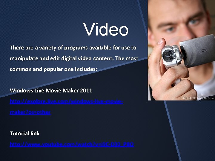Video There a variety of programs available for use to manipulate and edit digital