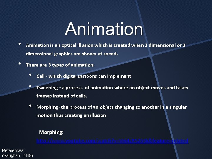  • Animation is an optical illusion which is created when 2 dimensional or