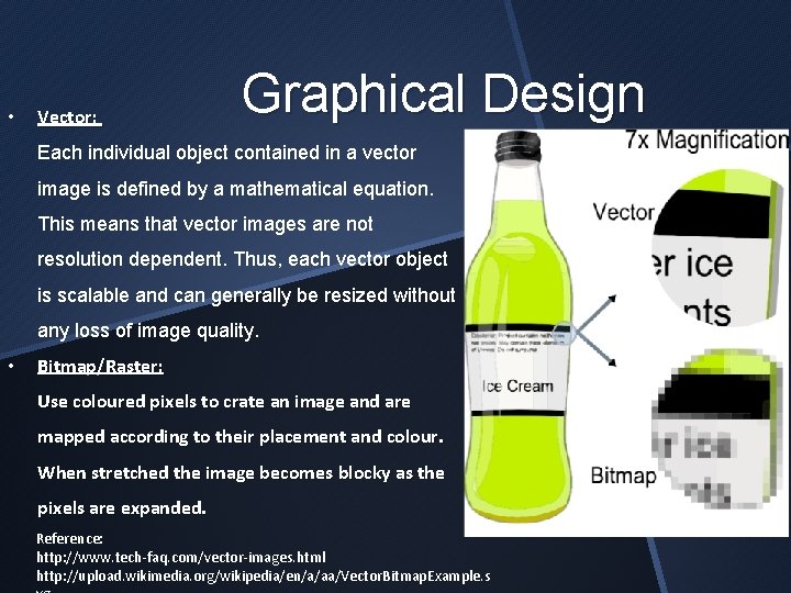  • Vector: Graphical Design Each individual object contained in a vector image is
