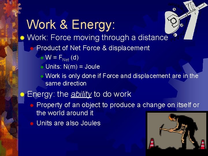Work & Energy: ® Work: ® Force moving through a distance Product of Net