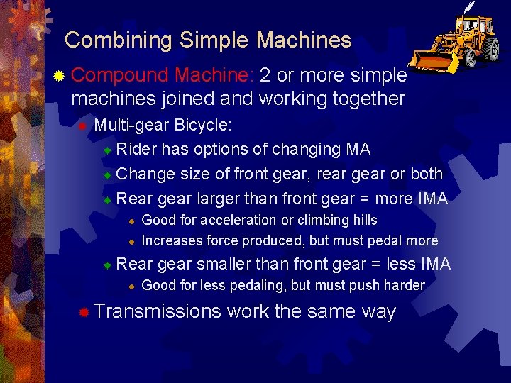 Combining Simple Machines ® Compound Machine: 2 or more simple machines joined and working