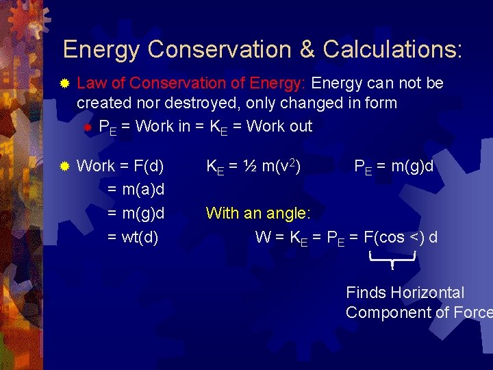 Energy Conservation & Calculations: ® Law of Conservation of Energy: Energy can not be