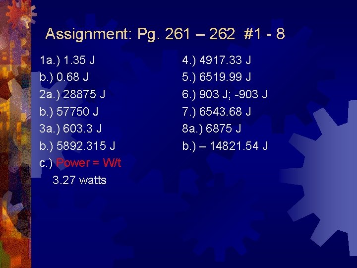 Assignment: Pg. 261 – 262 #1 - 8 1 a. ) 1. 35 J