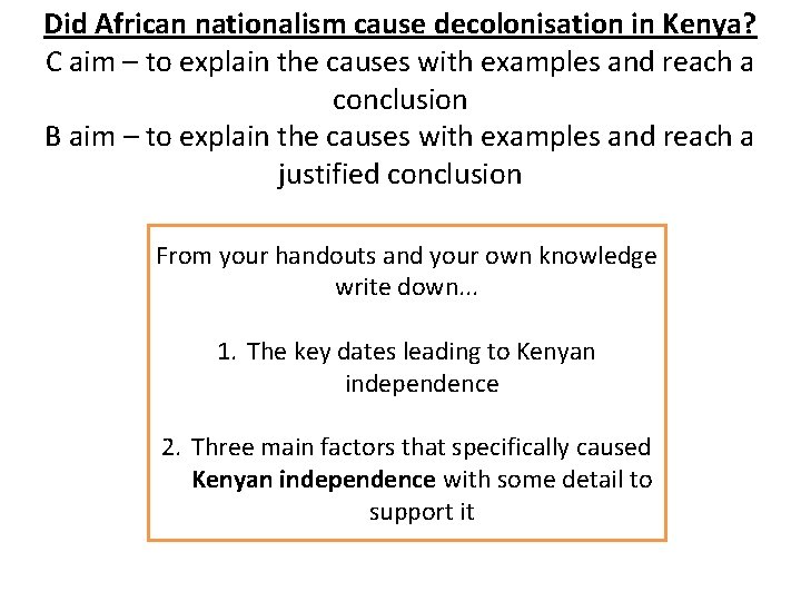 Did African nationalism cause decolonisation in Kenya? C aim – to explain the causes