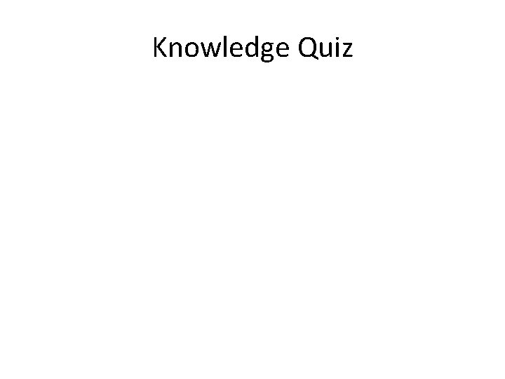 Knowledge Quiz 