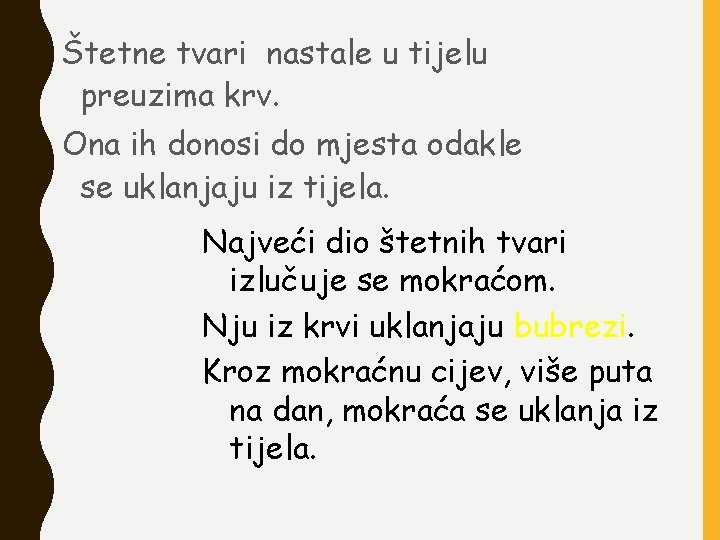 Štetne tvari nastale u tijelu preuzima krv. Ona ih donosi do mjesta odakle se