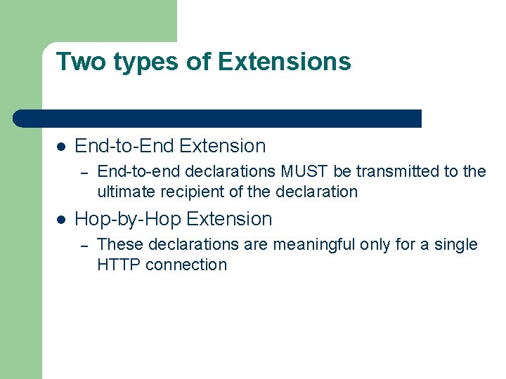 Two types of Extensions l End-to-End Extension – l End-to-end declarations MUST be transmitted