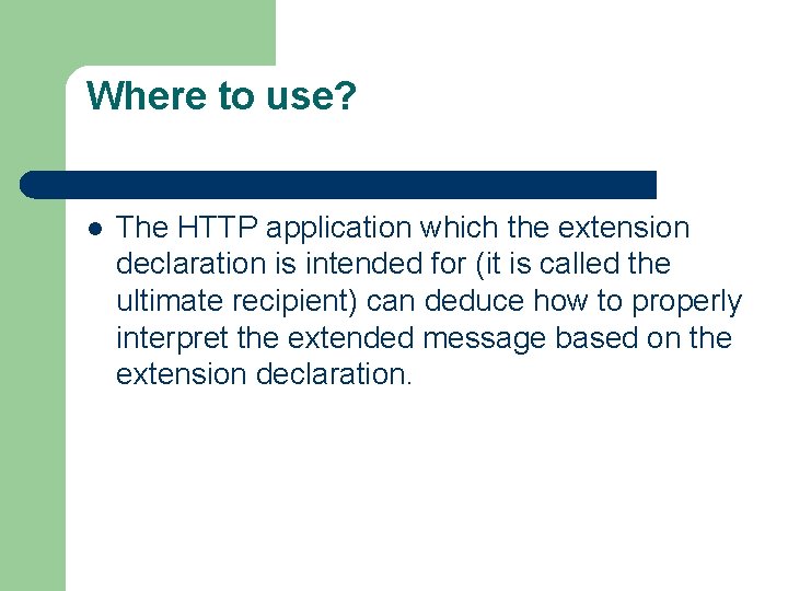 Where to use? l The HTTP application which the extension declaration is intended for