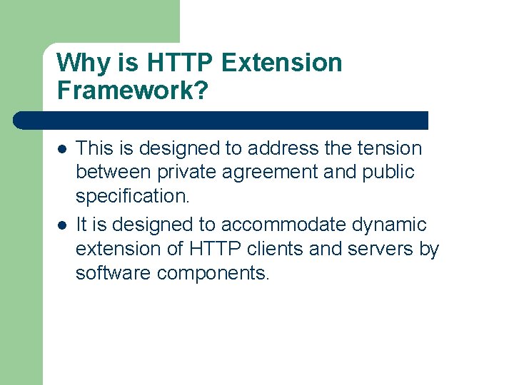 Why is HTTP Extension Framework? l l This is designed to address the tension