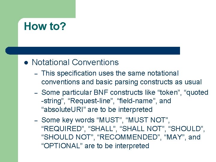 How to? l Notational Conventions – – – This specification uses the same notational