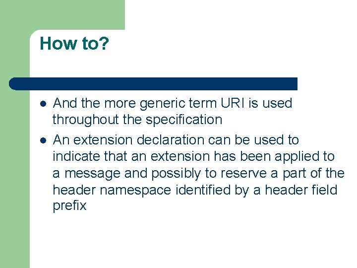How to? l l And the more generic term URI is used throughout the