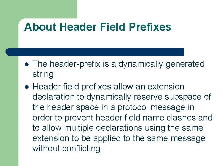 About Header Field Prefixes l l The header-prefix is a dynamically generated string Header