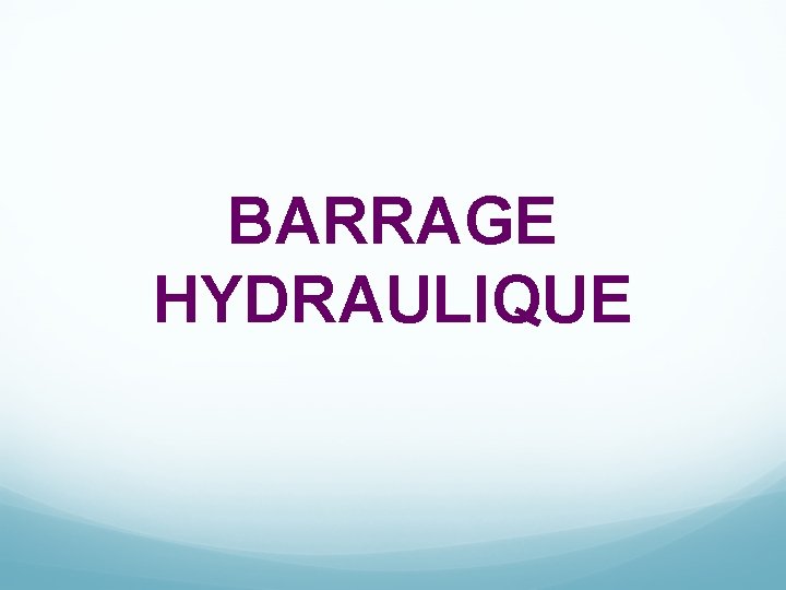 BARRAGE HYDRAULIQUE 