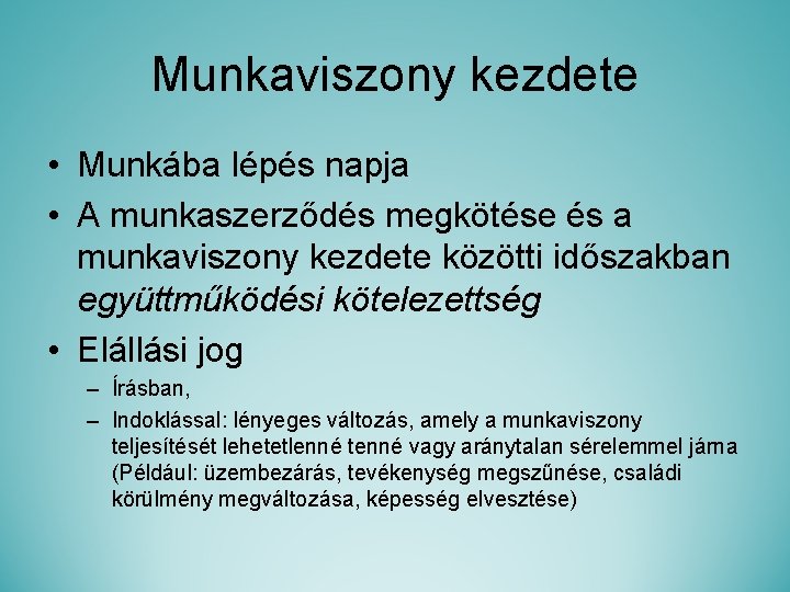 Munkaviszony kezdete • Munkába lépés napja • A munkaszerződés megkötése és a munkaviszony kezdete