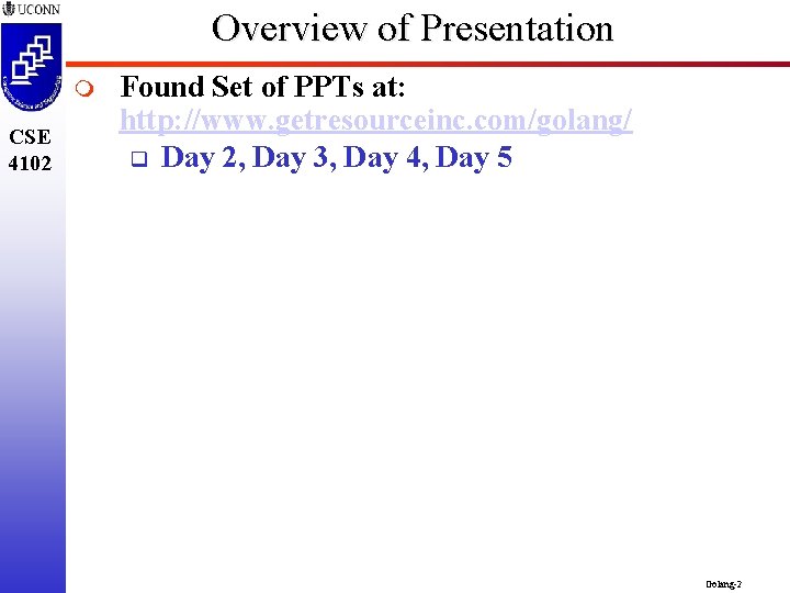 Overview of Presentation m CSE 4102 Found Set of PPTs at: http: //www. getresourceinc.