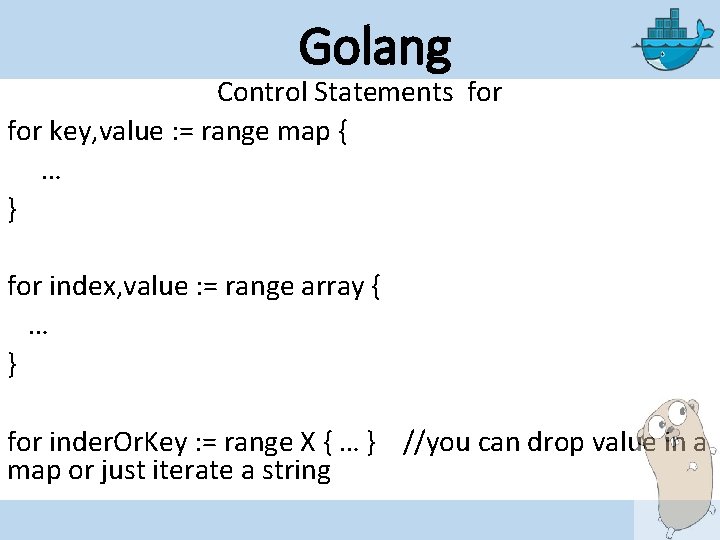 Golang Control Statements for key, value : = range map { … } for