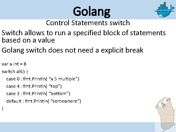 Golang Control Statements switch Switch allows to run a specified block of statements based