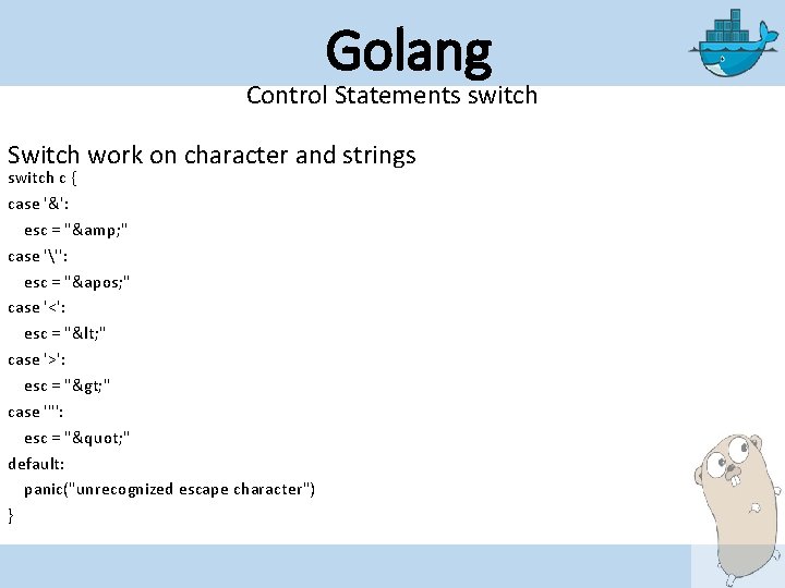 Golang Control Statements switch Switch work on character and strings switch c { case