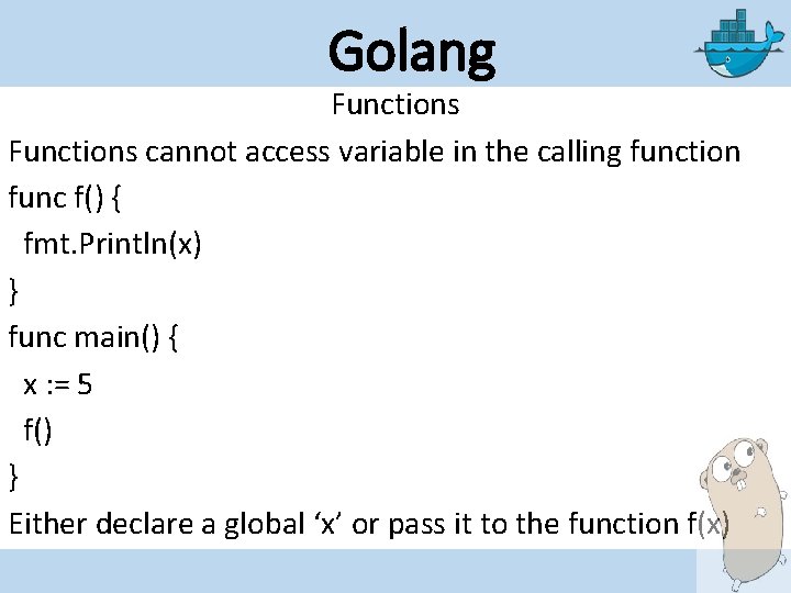 Golang Functions cannot access variable in the calling function func f() { fmt. Println(x)