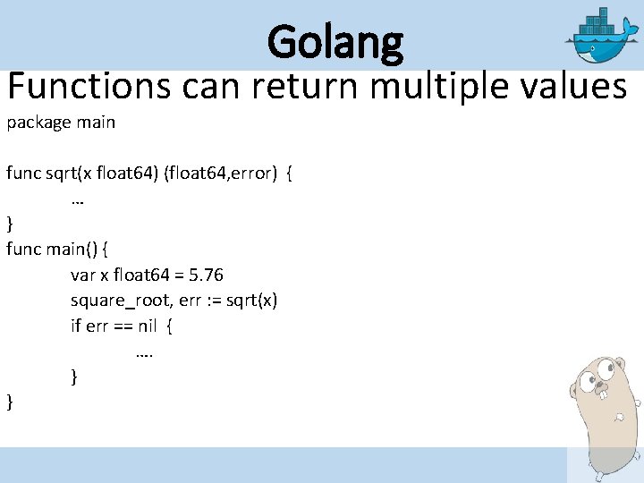 Golang Functions can return multiple values package main func sqrt(x float 64) (float 64,