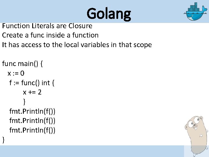 Golang Function Literals are Closure Create a func inside a function It has access
