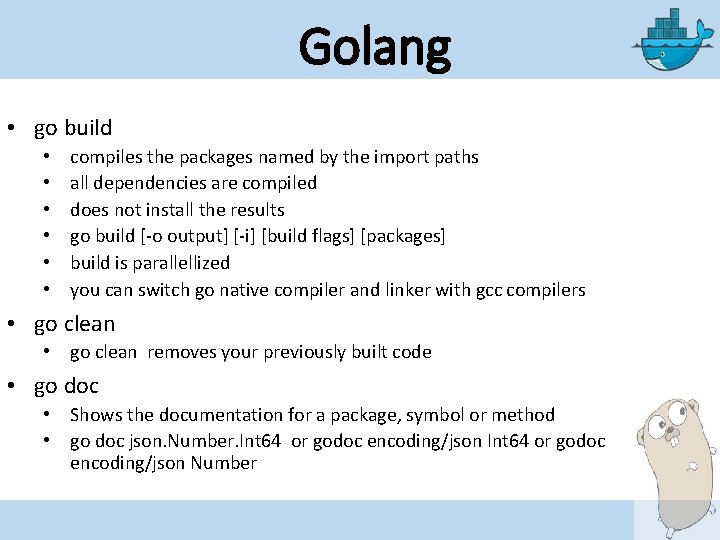 Golang • go build • • • compiles the packages named by the import