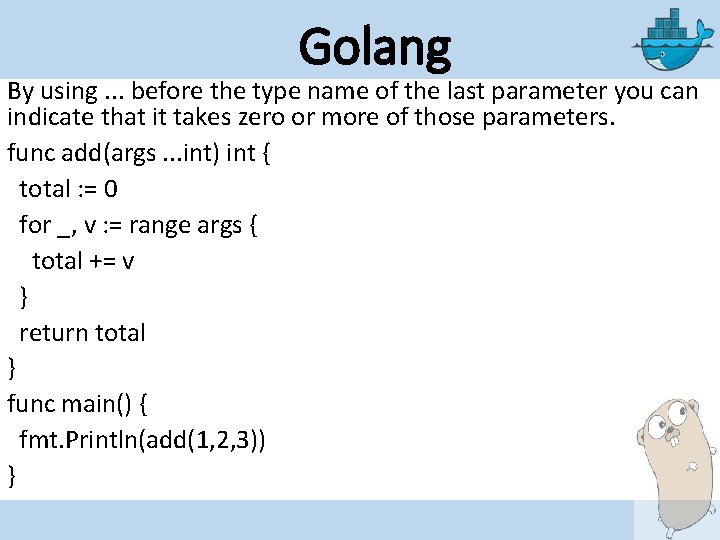 Golang By using. . . before the type name of the last parameter you