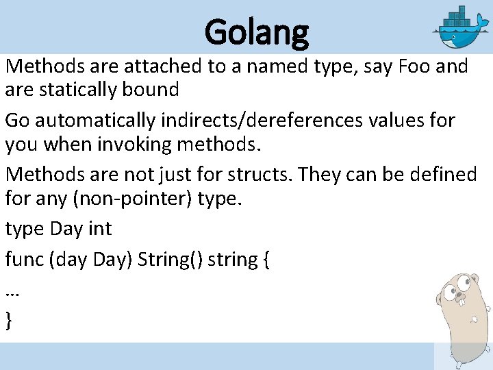 Golang Methods are attached to a named type, say Foo and are statically bound